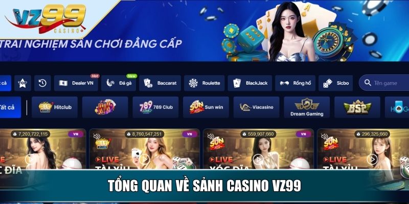 Tổng quan về sảnh Casino VZ99